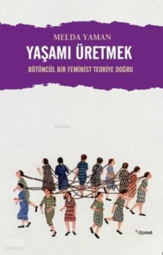 Yaşamı Üretmek