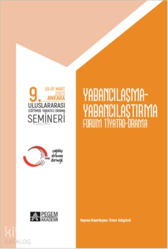 9 ULUSLARARASI EĞİTİMDE YARATICI DRAMA SEMİNERİ 03 07 Mart 2003 Yabancılaşma Yabancılaştırma Foru