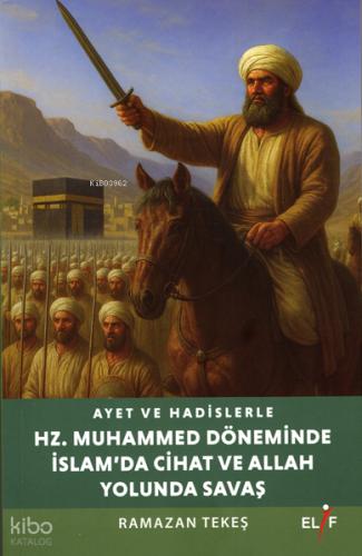 Ayet ve Hadislerle Hazreti Muhammed Döneminde İslam da Cihad ve Allah Yolunda Savaş