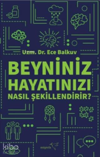 Beyniniz Hayatınızı Nasıl Şekillendirir