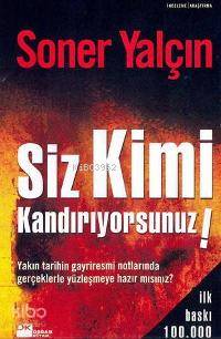 Siz Kimi Kandırıyorsunuz