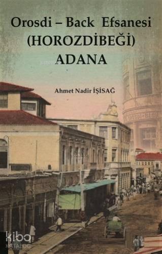 Orosdi Back Efsanesi Horozdibeği Adana