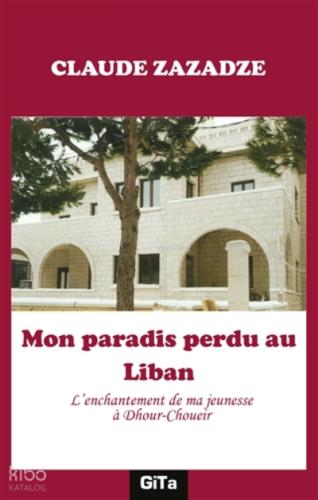 Mon Paradis Perdu au Liban