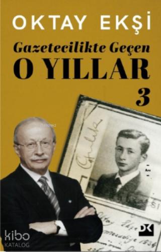 Gazetecilikte Geçen O Yıllar
