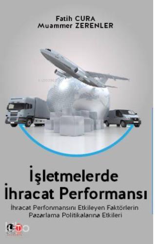 İşletmelerde İhracat Performansı İhracat Performansını Etkileyen Faktörlerin Pazarlama Politikalara Etkileri