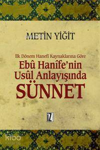 Ebû Hanîfe nin Usûl Anlayışında Sünnet