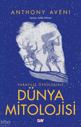 Yaratılış Öyku leriyle Du nya Mitolojisi