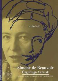 Simone de Beauvoir Özgürlüğü Yazmak