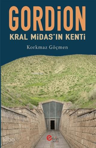 Gordion Kral Midas ın Kenti