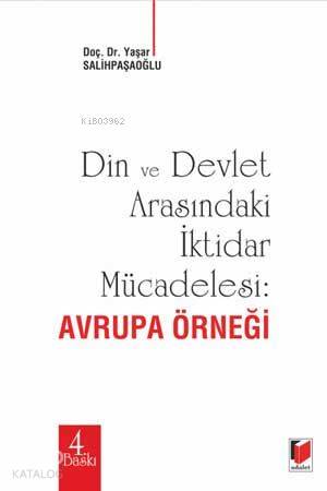 Din ve Devlet Arasındaki İktidar Mücadelesi Avrupa Örneği Yaşar Salihpaşaoğlu