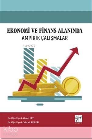 Ekonomi ve Finans Alanında Ampirik Çalışmalar Dr Öğr Üyesi Ahmet Şit Dr Öğr Üyesi Cebrail Telek