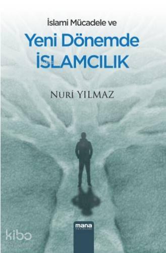 İslami Mücadele ve Yeni Dönemde İslamcılık