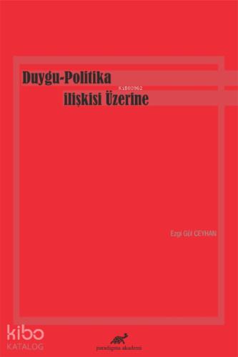 Duygu Politika İlişkisi Üzerine