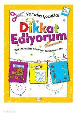 Dikkat Ediyorum 6 Yaş Yaratıcı Çocuklar