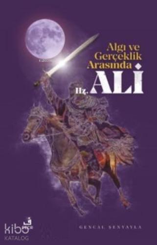 Algı ve Gerçeklik Arasında Hz Ali