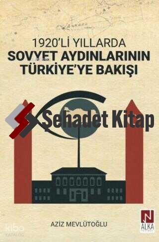 1920 li Yıllarda Sovyet Aydınlarının Türkiye ye Bakışı