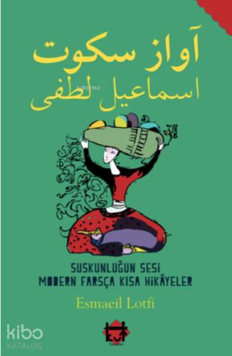 Suskunluğun Sesi Modern Farsça Kısa Hikayeler