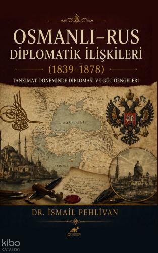 Osmanlı Rus Diplomatik İlişkiler 1839 1878