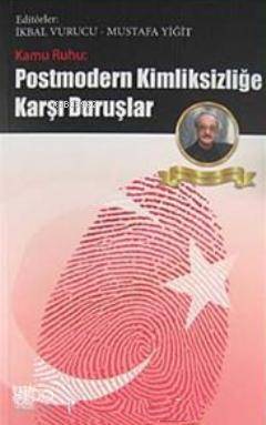 Kamu Ruhu Postmodern Kimliksizliğe Karşı Duruşlar