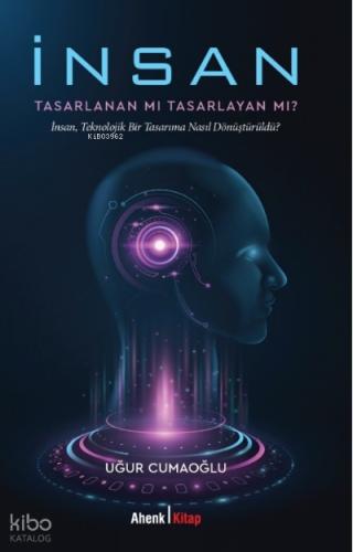 İnsan Tasarlanan Mı Tasarlayan Mı