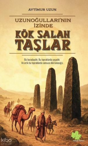 Uzunoğulları nın İzinde Kök Salan Taşlar