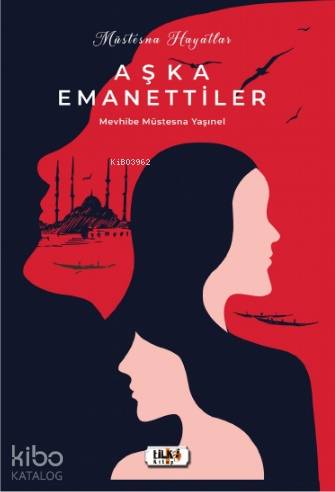 Müstesna Hayatlar Aşka Emanettiler