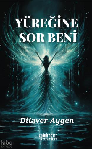 Yüreğine Sor Beni
