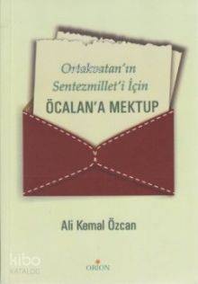 Ortakvatan ın Sentezmillet i İçin Öcalan a Mektup
