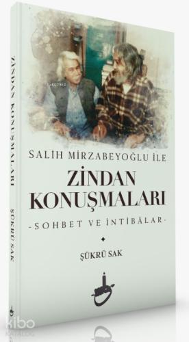 Salih Mirzabeyoğlu İle Zindan Konuşmaları