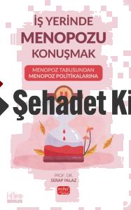 İŞ YERİNDE MENOPOZU KONUŞMAK Menopoz Tabusundan Menopoz Politikalarına