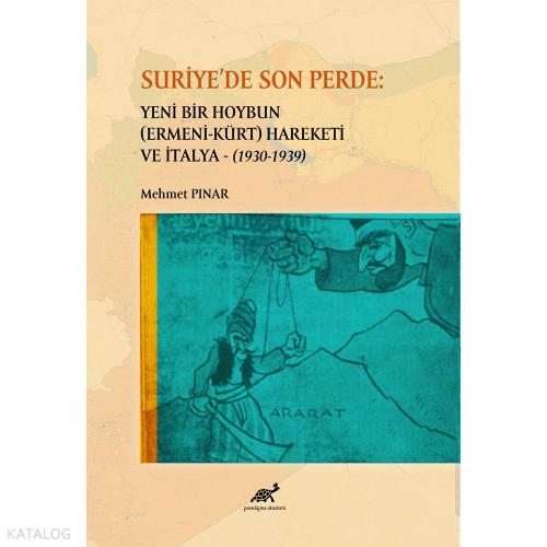 Suriye de Son Perde Yeni Bir Hoybun Ermeni Kürt Hareketi ve İtalya 1930 1939
