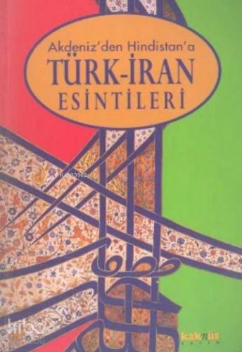 Akdeniz den Hindistan a Türk İran Esintileri