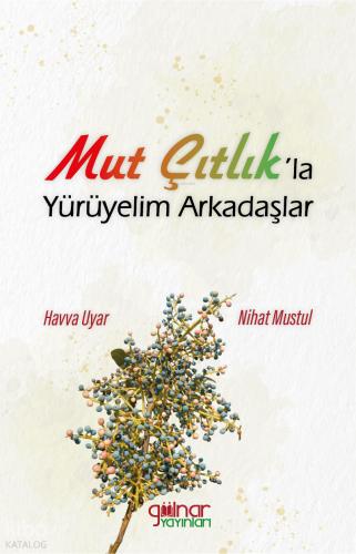Mut Çıtlık la Yürüyelim Arkadaşlar