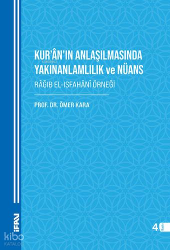 Kur an ın Anlaşılmasında Yakınanlamlılık Ve Nüans Râğıb el Isfahânî Örneği