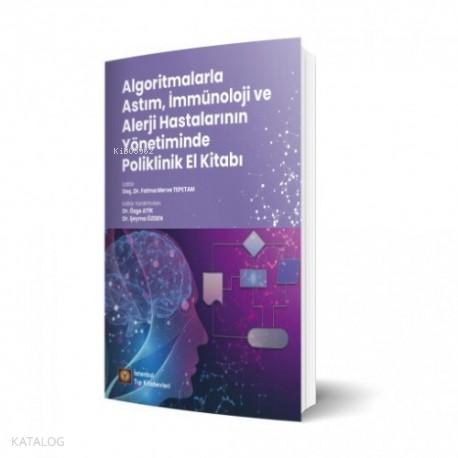 Algoritmalarla Astım İmmünoloji ve Alerji Hastalarının Yönetiminde Poliklinik El Kitabı