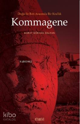 Doğu ile Batı Arasında Bir Krallık Kommagene