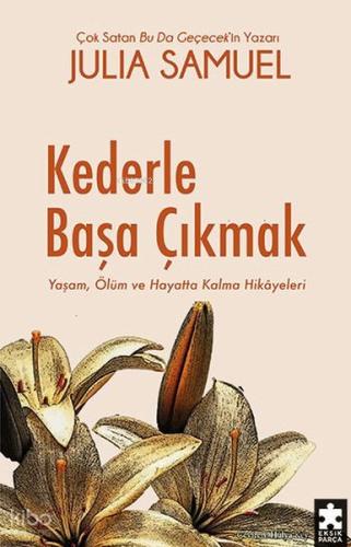 Kederle Başa Çıkmak Yaşam Ölüm ve Hayatta Kalma Hikayeleri