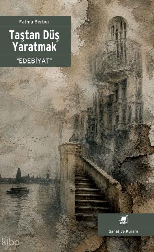Taştan Düş Yaratmak Edebiyat