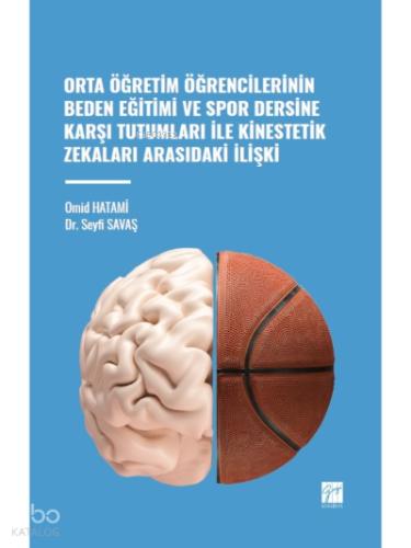Orta Öğretim Öğrencilerinin Beden Eğitimi ve Spor Dersine Karşı Tutumları ile Kinestetik Zekaları Arasındaki İlişki
