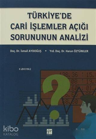 Türkiye de Cari İşlemler Açığı Sorununun Analizi İsmail AYDOĞUŞ Harun Öztürkler