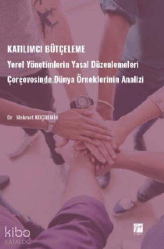 Katılımcı Bütçeleme Yerel Yönetimlerin Yasal Düzenlemeleri Çerçevesinde Dünya Örneklerinin Analizi Dr Mehmet KOÇDEMİR