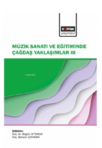 Müzik Sanatı ve Eğitiminde Çağdaş Yaklaşımlar III