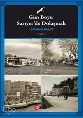 Gün Boyu Sarıyer de Dolaşmak