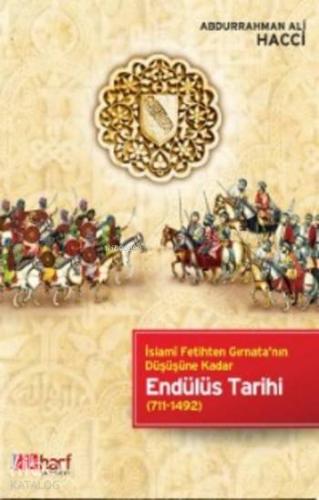 İslami Fetihten Gırnata nın Düşüşüne Kadar Endülüs Tarihi