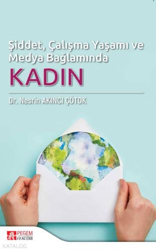 Şiddet Çalışma Yaşamı ve Medya Bağlamında KADIN