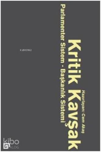 Kritik Kavşak Parlamenter Sistem Başkanlık Sistemi