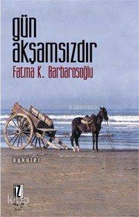 Gün Akşamsızdır