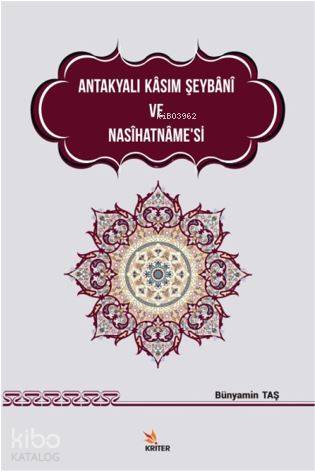 Antakyalı Kasım Şeybani ve Nasihatname si