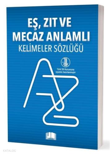 Eş Zıt Ve Mecaz Anlamlı Kelimeler Sözlüğü