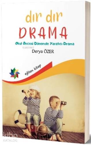 Dır Dır Drama Okul Öncesi Dönemde Yaratıcı Drama
